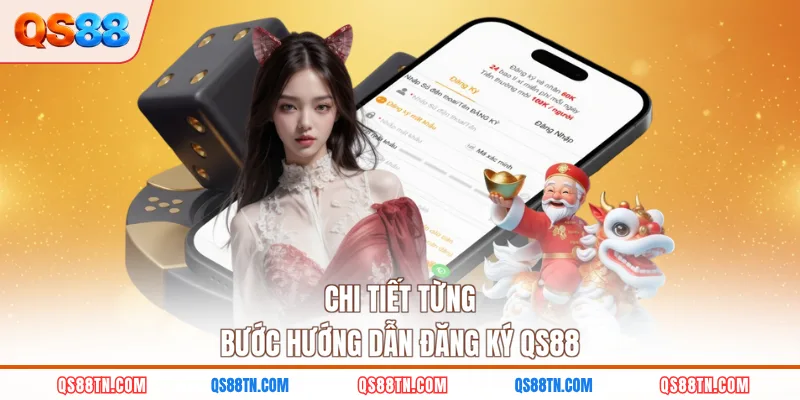 Chi tiết từng bước hướng dẫn đăng ký QS88