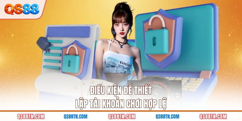 Điều kiện để thiết lập tài khoản chơi hợp lệ