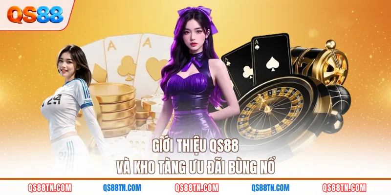 Giới thiệu QS88 và kho tàng ưu đãi bùng nổ