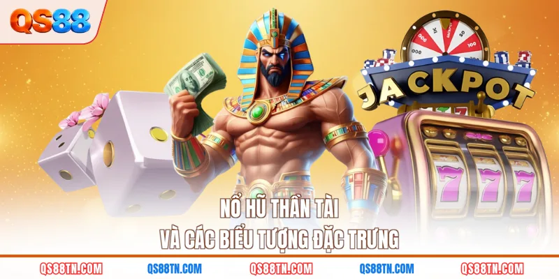 Nổ hũ thần tài và các biểu tượng đặc trưng