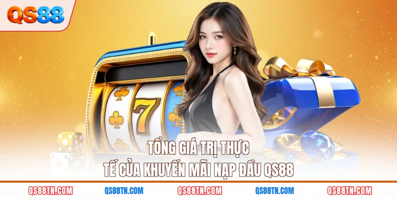 Tổng giá trị thực tế của khuyến mãi nạp đầu QS88